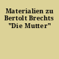 Materialien zu Bertolt Brechts "Die Mutter"