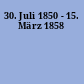 30. Juli 1850 - 15. März 1858
