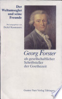 Der Weltumsegler und seine Freunde - Georg Forster als gesellschaftlicher Schriftsteller der Goethezeit