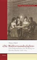 "Die Wahlverwandtschaften" : eine Dokumentation der Wirkung von Goethes Roman 1808 - 1832