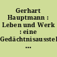 Gerhart Hauptmann : Leben und Werk : eine Gedächtnisausstellung des Dt. Literaturarchivs zum 100. Geburtstag ...