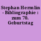 Stephan Hermlin - Bibliographie : zum 70. Geburtstag