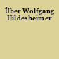 Über Wolfgang Hildesheimer