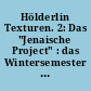 Hölderlin Texturen. 2: Das "Jenaische Project" : das Wintersemester 1794/95 mit Vorbereitung und Nachlese