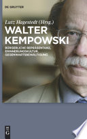 Walter Kempowski : bürgerliche Repräsentanz, Erinnerungskultur, Gegenwartsbewältigung
