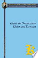 Themen: Kleist als Dramatiker : Aufführungsgeschichte und Aufführungspraxis. Kleist und Dresden : Werk, Kontext und Umgebung