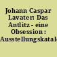 Johann Caspar Lavater: Das Antlitz - eine Obsession : Ausstellungskatalog
