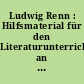 Ludwig Renn : Hilfsmaterial für den Literaturunterricht an den Ober- und Fachschulen