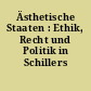 Ästhetische Staaten : Ethik, Recht und Politik in Schillers Werk
