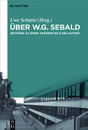 Über W.G. Sebald : Beiträge zu einem anderen Bild des Autors