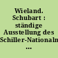 Wieland. Schubart : ständige Ausstellung des Schiller-Nationalmuseums und des Deutschen Literaturarchivs Marbach a. Neckar