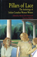 Pillars of lace : the anthology of Italien-Canadian woman writers