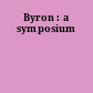 Byron : a symposium