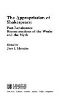 The Appropriation of Shakespeare : post-renaissance reconstructions of the works and the myth