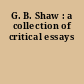 G. B. Shaw : a collection of critical essays