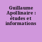 Guillaume Apollinaire : études et informations