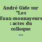 André Gide sur "Les Faux-monnayeurs" : actes du colloque ... organisé par l'Association des Amis d'André Gide ...