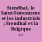 Stendhal, le Saint-Simonisme et les industriels ; Stendhal et la Belgique : actes