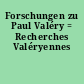 Forschungen zu Paul Valéry = Recherches Valéryennes