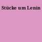 Stücke um Lenin