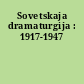 Sovetskaja dramaturgija : 1917-1947