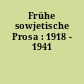 Frühe sowjetische Prosa : 1918 - 1941