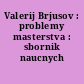 Valerij Brjusov : problemy masterstva : sbornik naucnych trudov