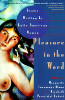 Pleasure in the word : erotic writings by Latin American woman