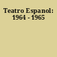 Teatro Espanol: 1964 - 1965