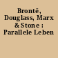 Brontë, Douglass, Marx & Stone : Parallele Leben