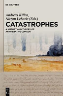 Catastrophes : a history and theory of an operative concept