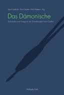 Das Dämonische : Schicksale einer Kategorie der Zweideutigkeit nach Goethe
