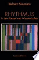 Rhythmus : Spuren eines Wechselspiels in Künsten und Wissenschaften