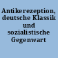 Antikerezeption, deutsche Klassik und sozialistische Gegenwart