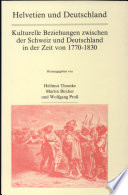 Helvetien und Deutschland : kulturelle Beziehungen zwischen der Schweiz und Deutschland in der Zeit von 1770-1830