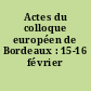 Actes du colloque européen de Bordeaux : 15-16 février 1991