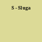S - Sluga