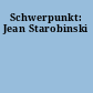 Schwerpunkt: Jean Starobinski