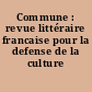Commune : revue littéraire francaise pour la defense de la culture