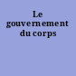 Le gouvernement du corps