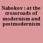 Nabokov : at the crossroads of modernism and postmodernism