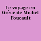 Le voyage en Grèce de Michel Foucault
