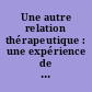 Une autre relation thérapeutique : une expérience de psychiatrie à Montceau-les-Mines