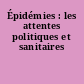 Épidémies : les attentes politiques et sanitaires