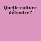 Quelle culture défendre?