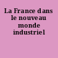 La France dans le nouveau monde industriel