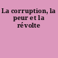 La corruption, la peur et la révolte
