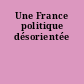 Une France politique désorientée
