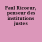 Paul Ricoeur, penseur des institutions justes