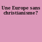 Une Europe sans christianisme?